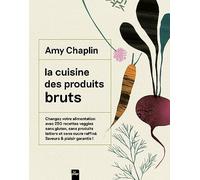 La cuisine des produits bruts: Une cuisine du quotidien