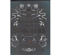 Aurélia Beaupommier – La cuisine des sorciers – cartonné