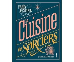 La cuisine des sorciers - Aurélia Beaupommier - Solar - Poche - Guide