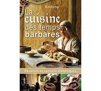 La cuisine des temps barbares : Recettes et conseils diététiques