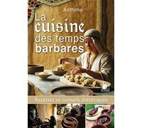 La Cuisine Des Temps Barbares Recettes et conseils diététiques - Anthime - Ysec - broché - Guide