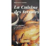 La cuisine des terroirs. 1200 recettes et traditions culinaires des provinces de France