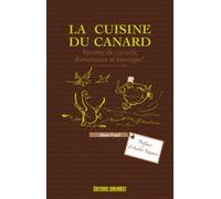 La Cuisine Du Canard - Recettes De Canards Domestiques Et Sauvages