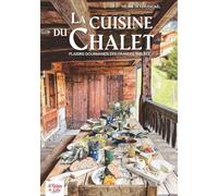 La cuisine du chalet: Plaisirs gourmands des grandes tablées