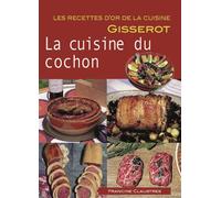 La cuisine du cochon Recette d'or, 3ème édition - Francine Claustres - Gisserot Editions - broché - Guide
