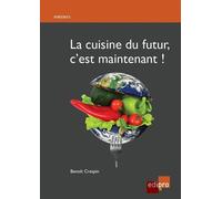 La cuisine du futur, c'est maintenant ! Crespin b. (Auteur)