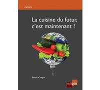 La cuisine du futur, c'est maintenant ! Crespin b. (Auteur)
