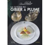 La cuisine du gibier à plume d'Europe - Benoit Violier - Favre Pierre-Marcel Eds - cartonné - Beau livre