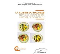La Cuisine Du Maghreb N'est-Elle Qu'une Simple Histoire De Couscous ?