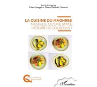 La cuisine du Maghreb n'est-elle qu'une simple histoire de couscous ? - Kilien Stengel - L'harmattan - broché - Essai