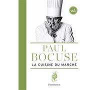 La Cuisine du marché Paul Bocuse (Auteur), Jean-Charles Vaillant (Photographie)