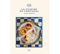 La cuisine du Portugal: 90 recettes avec amour