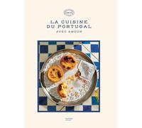 La cuisine du Portugal: 90 recettes avec amour