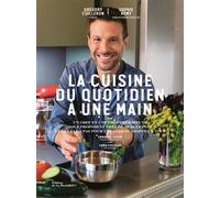 La Cuisine du quotidien à une main - Grégory Cuilleron - La Martiniere Eds De - broché - Guide