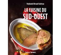 La cuisine du Sud-Ouest - Stéphanie Béraud-Sudreau - Sud-Ouest - broché - Guide