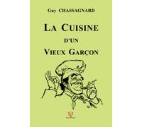 LA CUISINE D'UN VIEUX GARÇON (Nouvelle édition): 423 recettes faciles