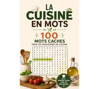 La Cuisine en Mots : 100 Mots Caches pour les Passionnes de Cuisine - Grand Format, de la Premiere Cuisine a une Vie Bien Nourrie: Mots Caches Cuisine ... au Festin des Fetes, du Pain a la Sauce Mere