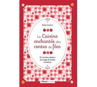La Cuisine enchantée des contes de fées: 23 recettes pleines de magie et faciles à réaliser