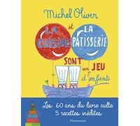 La cuisine et la pâtisserie sont un jeu d'enfants Michel Oliver (Auteur), Michel Oliver (Illustration), Jean Cocteau (Préface)