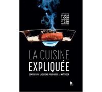 La Cuisine expliquée – Comprendre la cuisine pour mieux la maîtriser