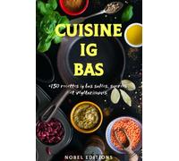 La cuisine IG bas: +150 recettes ig bas salées, sucrées et VÉGÉTARIENNES | faciles et rapides ✓| éprouvées ✓