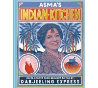 La cuisine indienne d'Asma : Des plats cuisinés à la maison par le Darjeeling Express