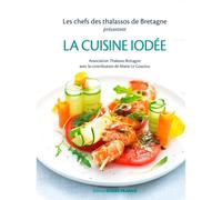 La cuisine iodée. Les chefs des thalassos de Bretagne