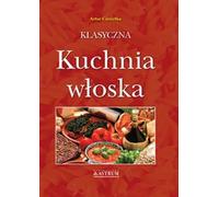 La cuisine italienne classique - Artur Ciesielka (Literatur und Kultur auf Polnisch)