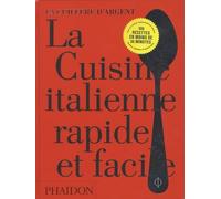 LA CUISINE ITALIENNE RAPIDE ET FACILE