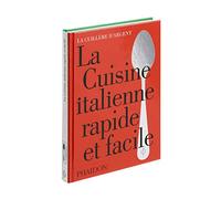 LA CUISINE ITALIENNE RAPIDE ET FACILE