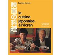 La Cuisine japonaise à l'écran 60 recettes culte du Studio Ghibli à Midnight Diner - Sachiyo Harada - Hoebeke - broché - Guide