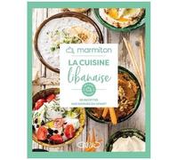 La Cuisine Libanaise - 60 Recettes Aux Saveurs Du Levant