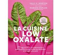 La cuisine low oxalate Marion Kaplan (Auteur), Sally K. Norton (Auteur)