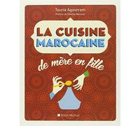 La Cuisine marocaine de mère en fille: 210 recettes et variantes