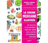 La cuisine mexicaine illustrée Des recettes et des anecdotes pour tout savoir sur la culture gastronomique mexicaine - Mercedes Ahumada - Mango - broché - Guide
