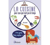 La cuisine pour ceux qui n'ont pas le temps (ou pas très envie)
