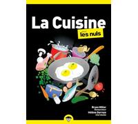 La Cuisine pour les Nuls: | recettes faciles, techniques, ingrédients, astuces, créativité