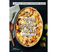 La Cuisine qui gratine Et qu'on adore ! 80 recettes conviviales - Christophe Felder - La Martiniere Eds De - relié - Beau livre