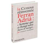 La Cuisine réinventée, Ferran Adrià : L'homme qui a changé notre façon de manger