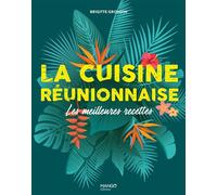 La cuisine réunionnaise: Les meilleures recettes