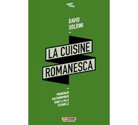 La cuisine Romanesca : Promenade gastronomique dans la ville éternelle