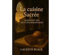 La cuisine Sacrée: Manuscrit des recettes monastiques