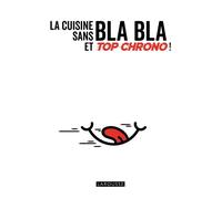 La cuisine sans bla bla et top chrono ! - Collectif - Larousse - relié - Guide