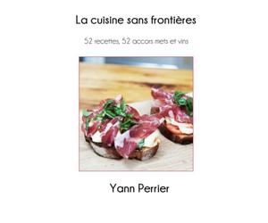 La cuisine sans frontière: Voyage gourmand avec Yann Perrier