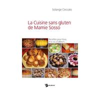 La Cuisine sans gluten de Mamie Sosso Recettes pour tous, d'ici ou d'ailleurs... - Solange Ceccato - Publibook - broché - Guide