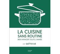 La cuisine sans routine: Bien manger toute l'année avec Quitoque