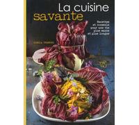 La Cuisine Savante - Recettes Et Conseils Pour Une Vie Plus Saine Et Plus Longue