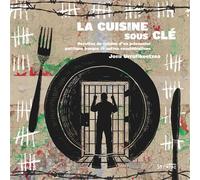 La cuisine sous clé Recettes de cuisine d'un prisonnier politique basque et... autres considérations - Josu Urrutikoetxea - Syllepse Eds - broché - Revue