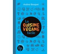 La cuisine végane facile - Audrey Bouquet - Metive - relié - Guide