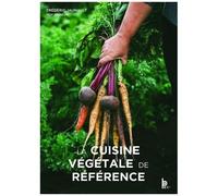 Frédéric Jaunault – La cuisine végétale de référence – Produits, techniques et recettes – Broché
